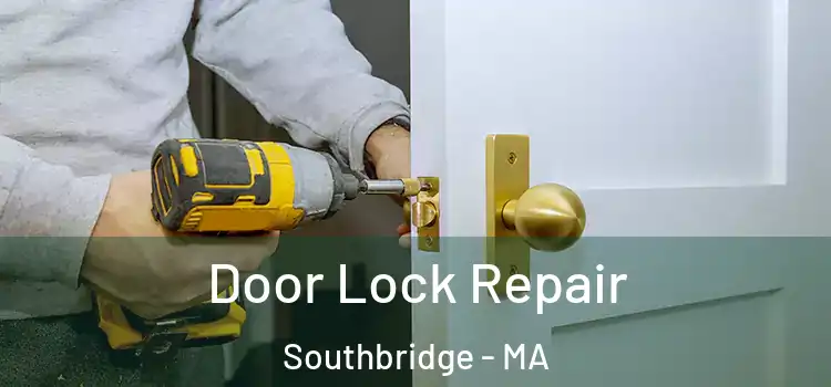 Door Lock Repair Southbridge - MA