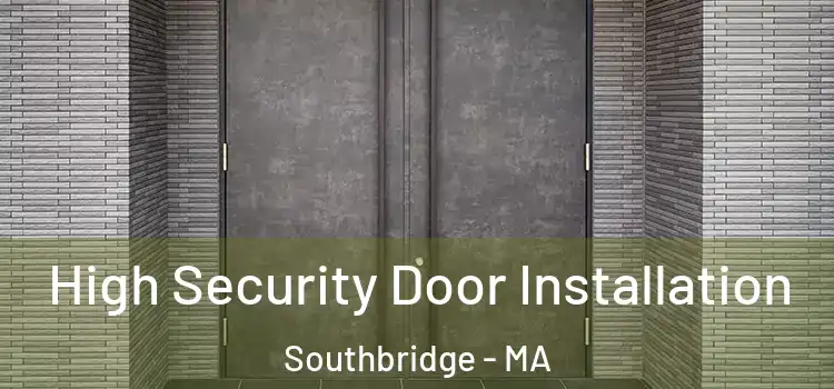  High Security Door Installation Southbridge - MA