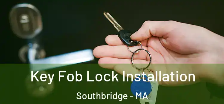 Key Fob Lock Installation Southbridge - MA