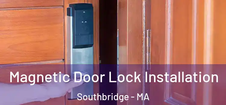  Magnetic Door Lock Installation Southbridge - MA
