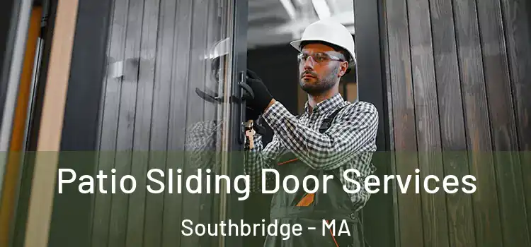 Patio Sliding Door Services Southbridge - MA