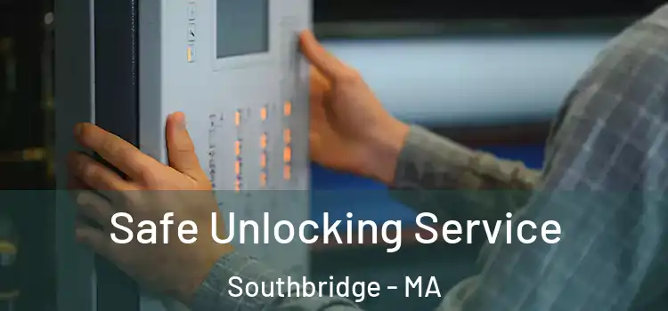 Safe Unlocking Service Southbridge - MA