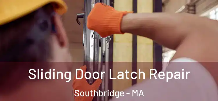 Sliding Door Latch Repair Southbridge - MA