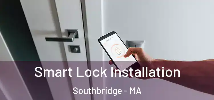 Smart Lock Installation Southbridge - MA